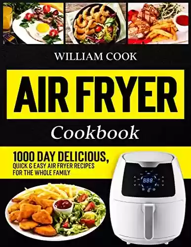 Livro PDF: Air Fryer Cookbook: 1000 Day Delicious, Quick & Easy Air Fryer Recipes for the Whole Family (Air Fryer Cookbook With Pictures for Beginners and Pros 2022) (English Edition)