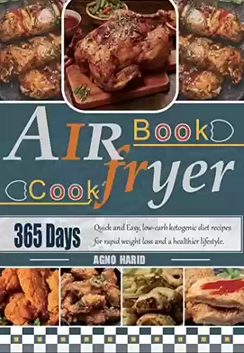 Livro PDF Air Fryer Cookbook: 365 Days Quick and Easy, low-carb ketogenic diet recipes for rapid weight loss and a healthier lifestyle. (English Edition)