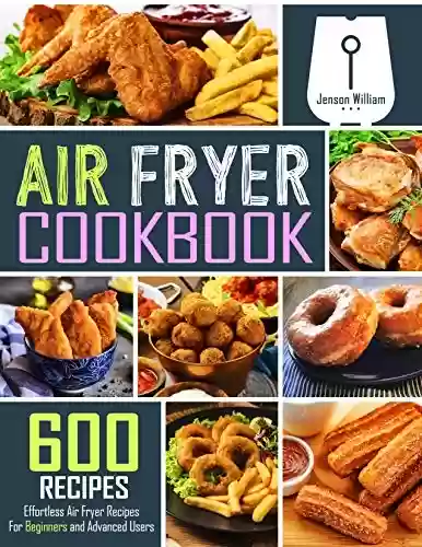 Livro PDF: Air Fryer Cookbook: 600 Effortless Air Fryer Recipes for Beginners and Advanced Users (English Edition)