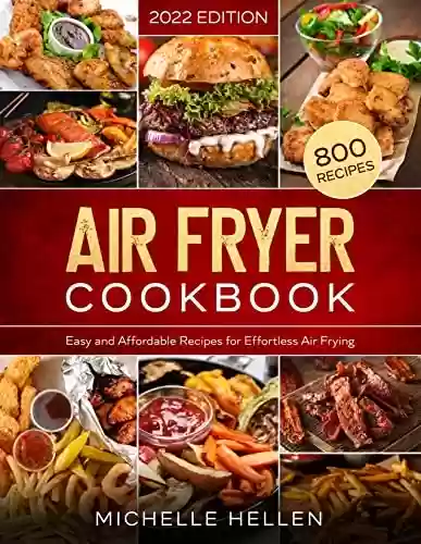Livro PDF: Air Fryer Cookbook: 800 Easy and Affordable Recipes for Effortless Air Frying (English Edition)