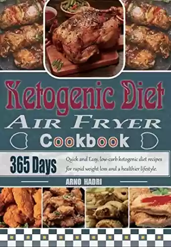 Livro PDF: Air Fryer Ketogenic Diet Cookbook: 365 Days Quick and Easy, low-carb ketogenic diet recipes for rapid weight loss and a healthier lifestyle. (English Edition)