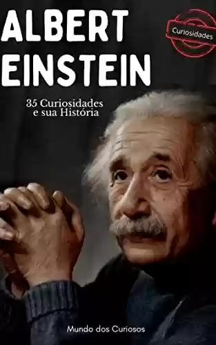 Livro PDF Albert Einstein: 35 Curiosidades e sua História