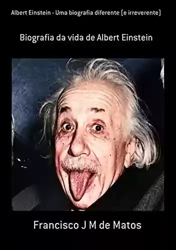 Livro PDF: Albert Einstein - Uma Biografia Diferente (e Irreverente)