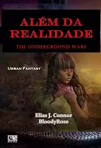 Livro PDF: Além da realidade (The Underground Wars Livro 1)