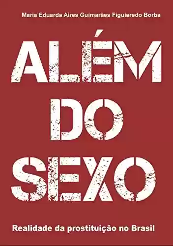 Capa do livro: Além do sexo: Realidade da Prostituição no Brasil - Ler Online pdf