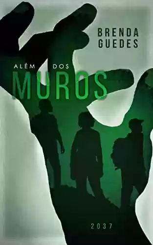 Livro PDF: Além Dos Muros - 2037: LIVRO 2 (ALÉM DOS ZUMBIS)