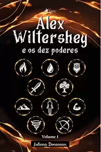 Livro PDF: Alex Wiltershey e os dez poderes: Volume 1