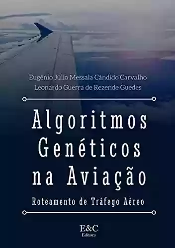 Capa do livro: Algoritmos Genéticos Na Aviação - Ler Online pdf