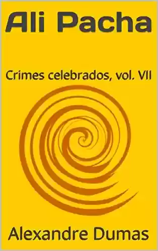 Capa do livro: Ali Pacha : Crimes celebrados, vol. VII - Ler Online pdf