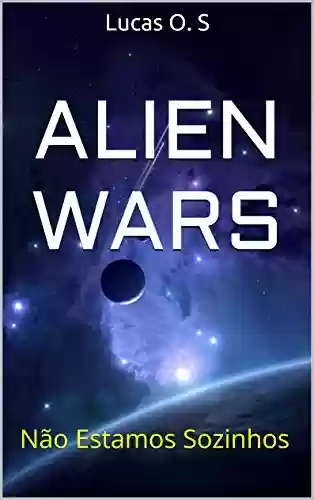 Capa do livro: Alien Wars: Não Estamos Sozinhos - Ler Online pdf