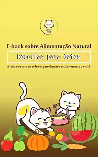 Livro PDF: Alimentação natural para gatos: Receita para Gatos