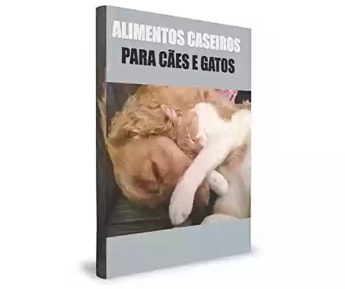 Livro PDF: Alimentos Caseiros Para Cães e Gatos
