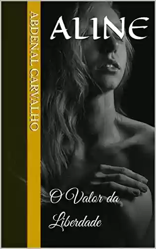 Capa do livro: Aline: O Valor da Liberdade (Erotic Tales) - Ler Online pdf