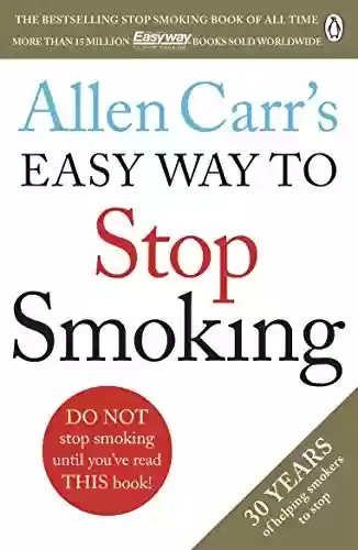 Livro PDF: Allen Carr's Easy Way to Stop Smoking: Read this book and you'll never smoke a cigarette again (English Edition)