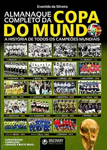 Capa do livro: Almanaque Completo da Copa do Mundo - A História de Todos os Campeões Mundiais (Discovery Publicações) - Ler Online pdf