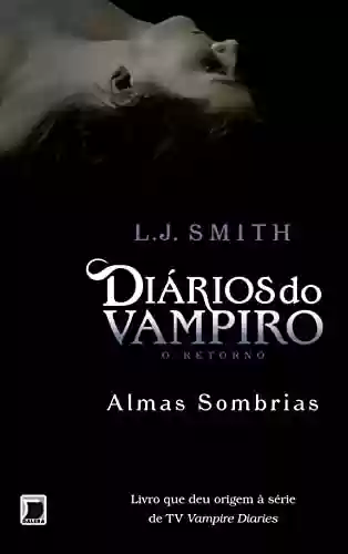 Capa do livro: Almas sombrias - Diários do vampiro: O retorno - vol. 2 - Ler Online pdf
