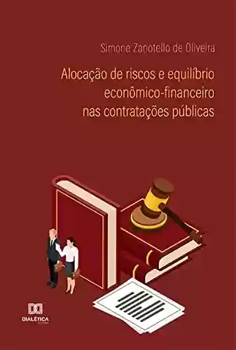 Livro PDF: Alocação de riscos e equilíbrio econômico-financeiro nas contratações públicas