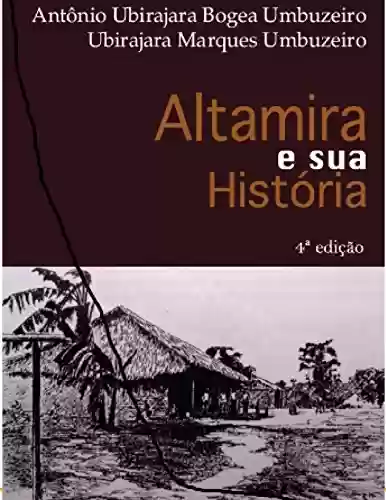 Capa do livro: ALTAMIRA E SUA HISTORIA 4ª EDIÇÃO - Ler Online pdf