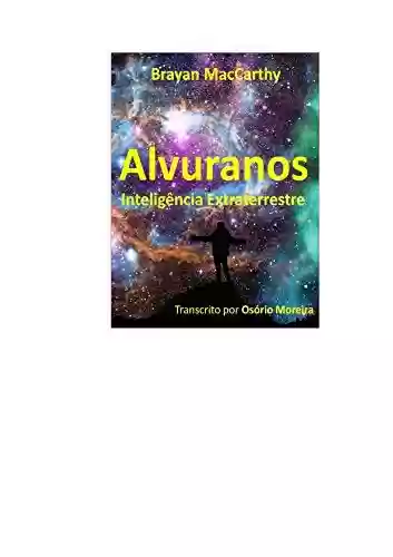 Capa do livro: Alvuranos: Inteligência Extraterrestre - Ler Online pdf