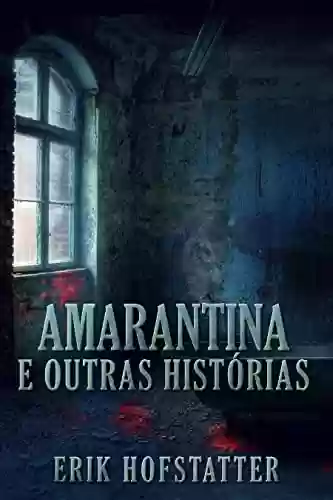 Capa do livro: Amarantina e Outras Histórias: Em Português - Ler Online pdf