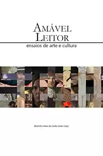 Livro PDF: Amável Leitor: Ensaios de arte e cultura