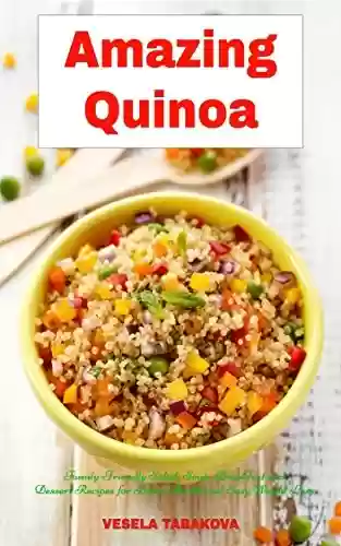 Livro PDF: Amazing Quinoa: Family-Friendly Salad, Soup, Breakfast and Dessert Recipes for Better Health and Easy Weight Loss: Gluten-free Cookbook (Healthy Family Recipes) (English Edition)