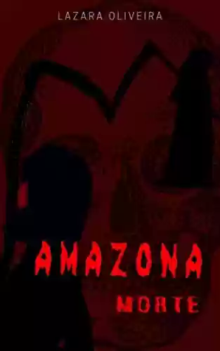 Capa do livro: AMAZONA MORTE - Ler Online pdf