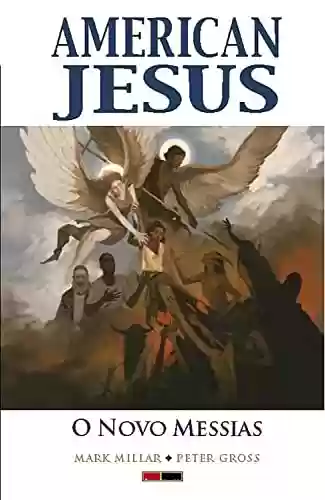 Capa do livro: American Jesus vol. 02: O Novo Messias - Ler Online pdf