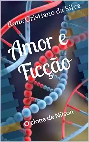 Capa do livro: Amor e Ficção: O clone de Nilson - Ler Online pdf