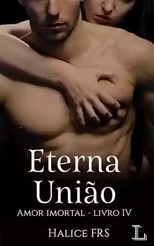 Livro PDF: Amor Imortal - Eterna União