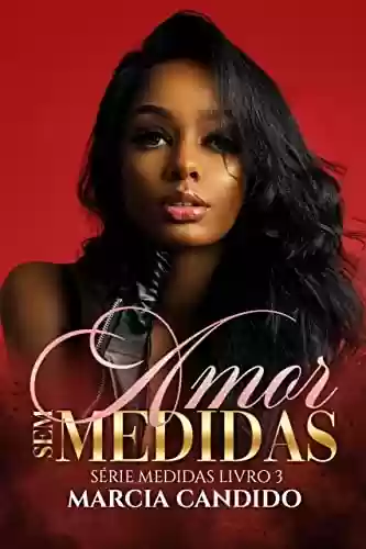 Livro PDF: Amor Sem Medidas: Série Medidas Livro 3
