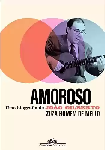 Livro PDF: Amoroso: Uma biografia de João Gilberto