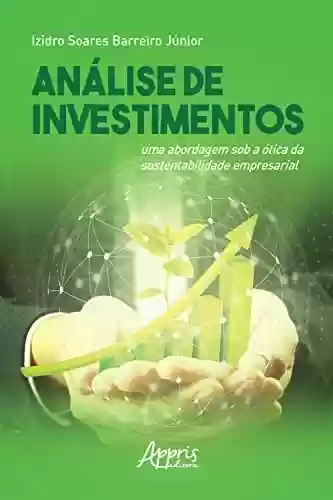 Livro PDF: Análise de Investimentos: Uma Abordagem Sob a Ótica da Sustentabilidade Empresarial