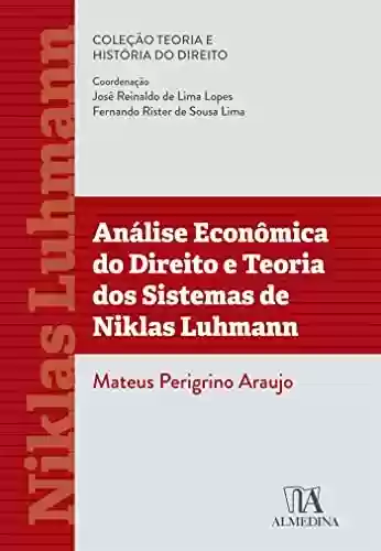 Livro PDF: "Análise econômica do Direito e teoria dos sistemas de Niklas Luhmann" (TEORIA E HISTÓRIA DO DIREITO)