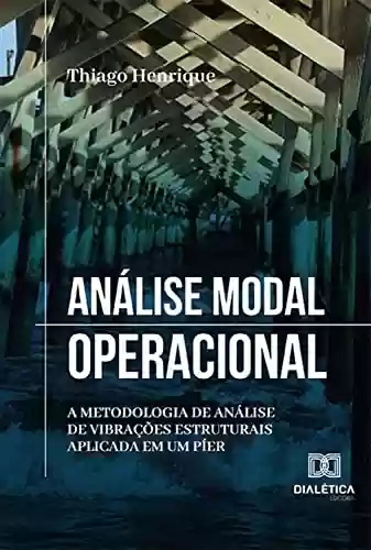 Livro PDF: Análise Modal Operacional: a metodologia de análise de vibrações estruturais aplicada em um píer