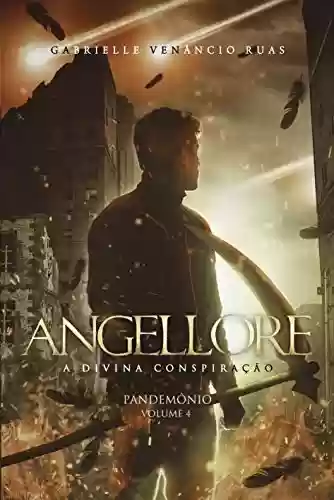 Capa do livro: Angellore – A Divina Conspiração: Pandemônio (Vol. 4) - Ler Online pdf