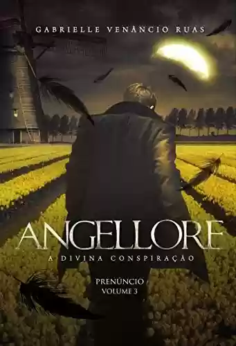 Capa do livro: Angellore – A Divina Conspiração: Prenúncio (Vol. 3) - Ler Online pdf