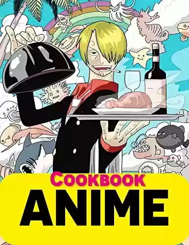 Livro PDF: Anime Cookbook: 25 Easy Recipes (English Edition)