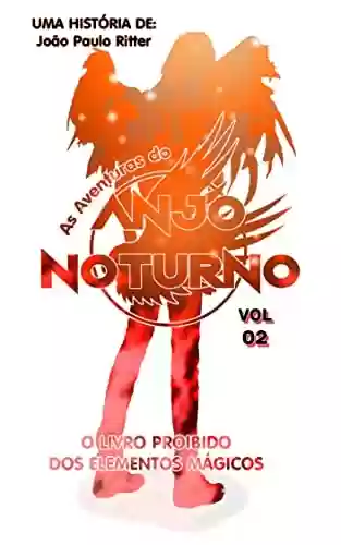 Livro PDF: Anjo Noturno - Volume 02: O Livro Proibido dos Elementos Mágicos (As Aventuras do Anjo Noturno 2)