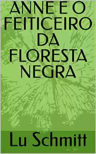 Livro PDF: ANNE E O FEITICEIRO DA FLORESTA NEGRA