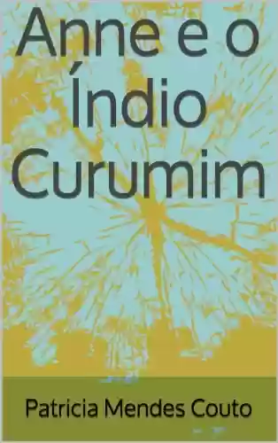 Capa do livro: Anne e o Índio Curumim - Ler Online pdf