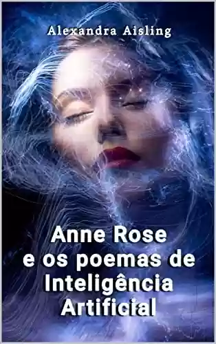 Capa do livro: Anne Rose e os poemas de Inteligência Artificial - Ler Online pdf