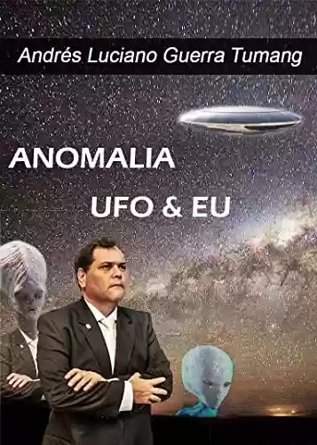 Livro PDF: ANOMALIA UFO E EU: A VIDA INTEIRA COM ESTA ANOMALIA