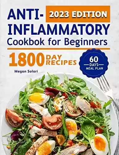 Livro PDF: Anti Inflammatory Cookbook for Beginners: 1800 Days of Affordable & Delicious Recipes with 60-Day Meal Plan to Reduce Inflammation, Balance Hormones and Lose Weight. (English Edition)