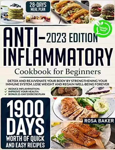Livro PDF: Anti-Inflammatory Cookbook for Beginners: Detox and Rejuvenate Your Body by Strengthening Your Immune System with 1900 Days of Quick & Easy Recipes | Lose ... Regain Well-Being Forever (English Edition)