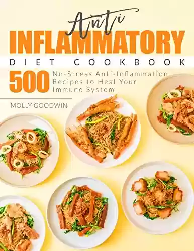 Capa do livro: Anti-Inflammatory Diet Cookbook: 500 No-Stress Anti-Inflammation Recipes to Heal Your Immune System (English Edition) - Ler Online pdf