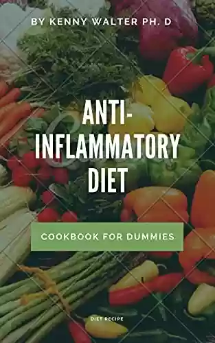 Capa do livro: ANTI-INFLAMMATORYDIET: COOKBOOK FOR DUMMIES (English Edition) - Ler Online pdf