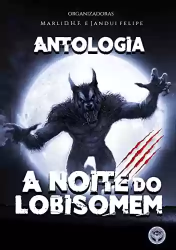 Livro PDF: Antologia A Noite do Lobisomem