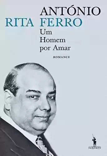 Livro PDF: António Ferro Um Homem por Amar