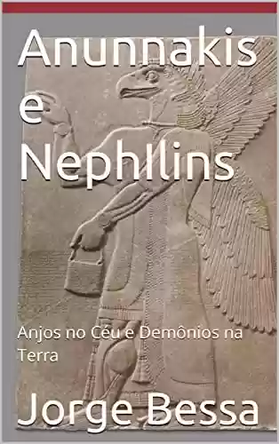 Livro PDF: Anunnakis e NephIlins : Anjos no Céu e Demônios na Terra